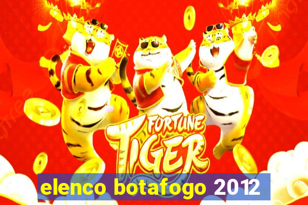 elenco botafogo 2012